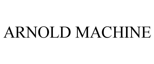 Trademark Logo ARNOLD MACHINE
