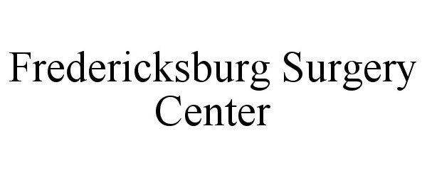 Trademark Logo FREDERICKSBURG SURGERY CENTER