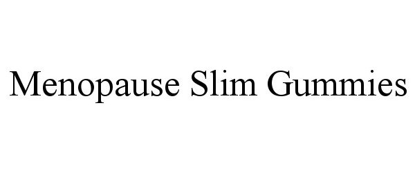 Trademark Logo MENOPAUSE SLIM GUMMIES