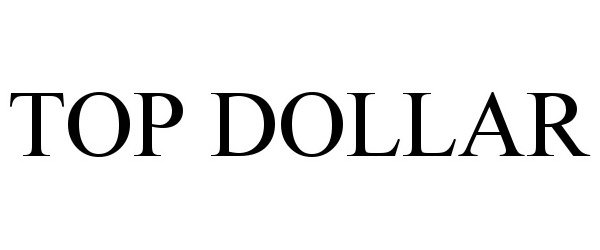 Trademark Logo TOP DOLLAR