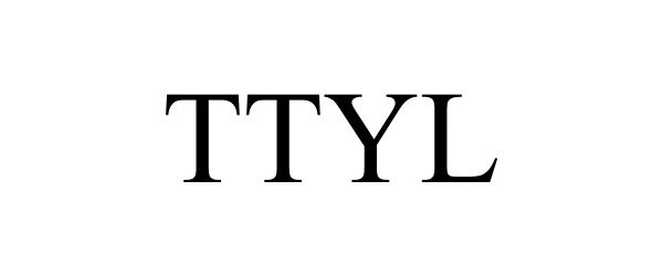 Trademark Logo TTYL