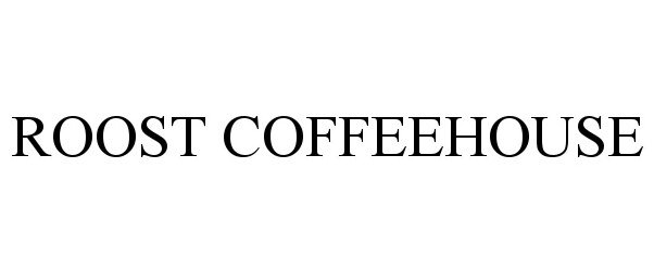 Trademark Logo ROOST COFFEEHOUSE