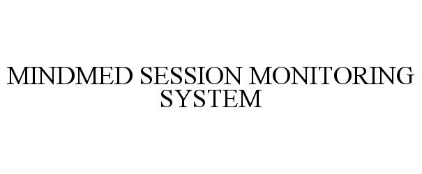  MINDMED SESSION MONITORING SYSTEM