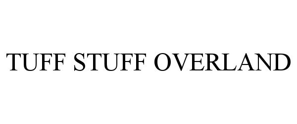  TUFF STUFF OVERLAND