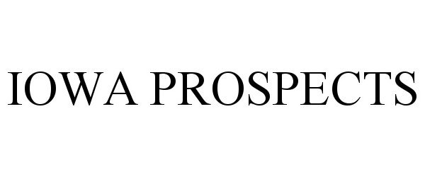 Trademark Logo IOWA PROSPECTS