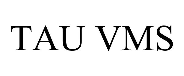 Trademark Logo TAU VMS