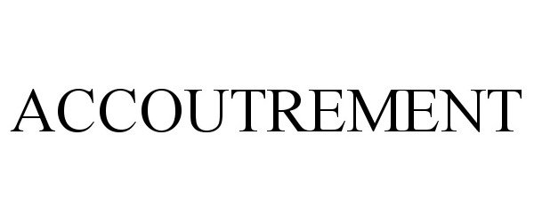 Trademark Logo ACCOUTREMENT