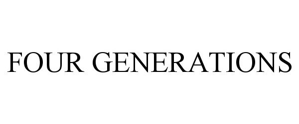Trademark Logo FOUR GENERATIONS