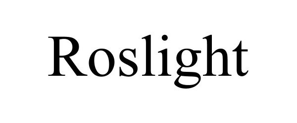 Trademark Logo ROSLIGHT
