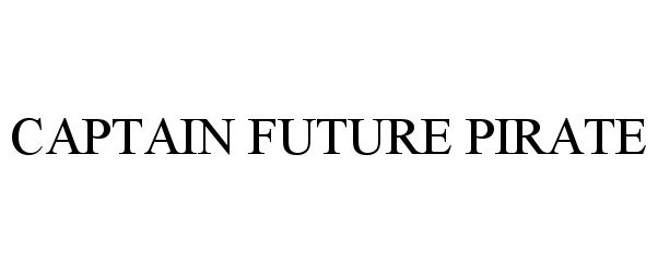 Trademark Logo CAPTAIN FUTURE PIRATE