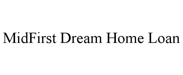  MIDFIRST DREAM HOME LOAN