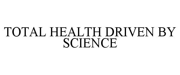  TOTAL HEALTH DRIVEN BY SCIENCE