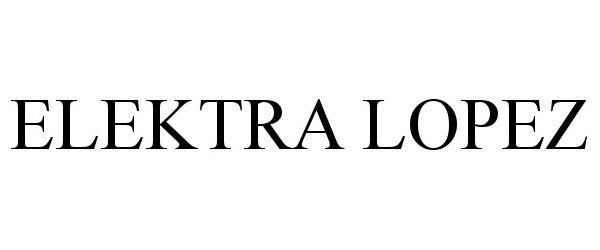 Trademark Logo ELEKTRA LOPEZ