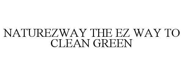  NATUREZWAY THE EZ WAY TO CLEAN GREEN