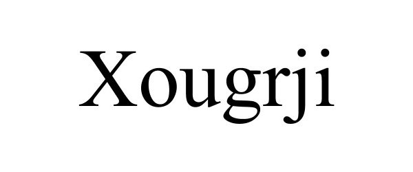 Trademark Logo XOUGRJI