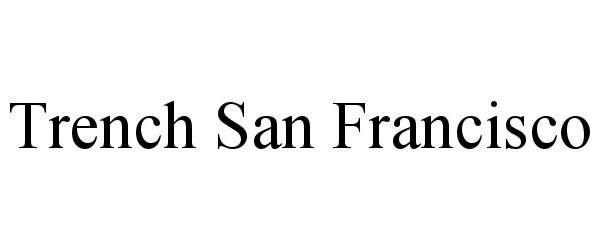 Trademark Logo TRENCH SAN FRANCISCO