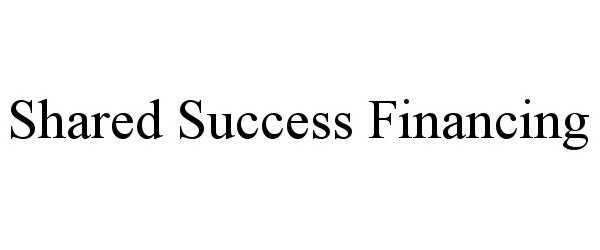  SHARED SUCCESS FINANCING