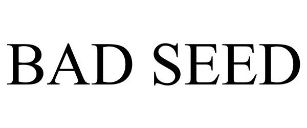 Trademark Logo BAD SEED