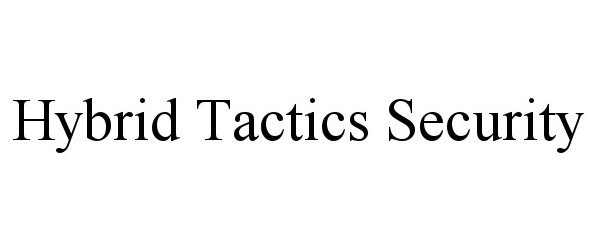 Trademark Logo HYBRID TACTICS SECURITY