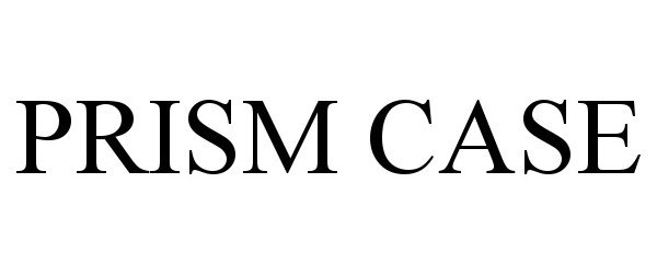 Trademark Logo PRISM CASE