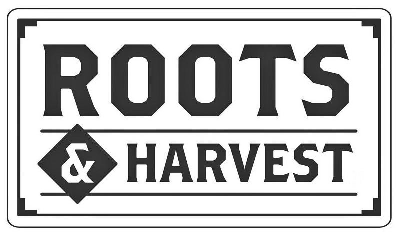  ROOTS &amp; HARVEST