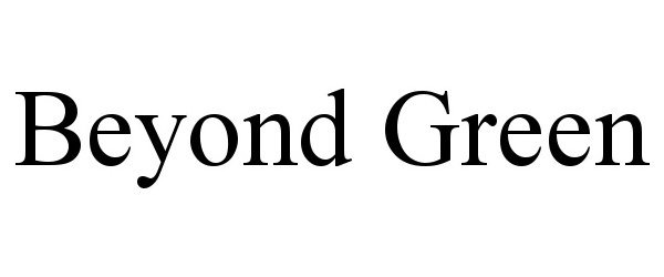 Trademark Logo BEYOND GREEN