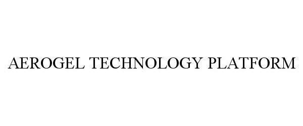 Trademark Logo AEROGEL TECHNOLOGY PLATFORM