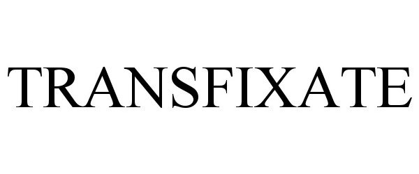 Trademark Logo TRANSFIXATE