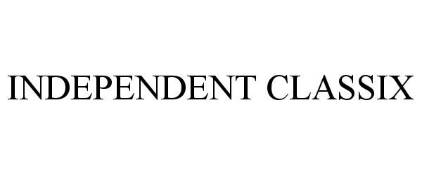 Trademark Logo INDEPENDENT CLASSIX