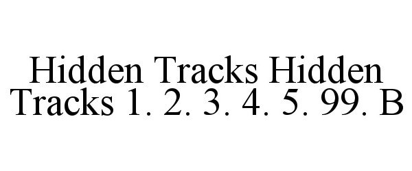  HIDDEN TRACKS HIDDEN TRACKS 1. 2. 3. 4. 5. 99. B