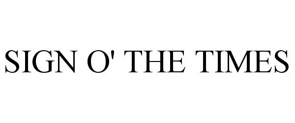 Trademark Logo SIGN O' THE TIMES