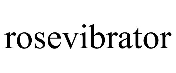 Trademark Logo ROSEVIBRATOR