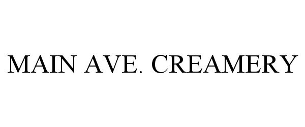 Trademark Logo MAIN AVE. CREAMERY