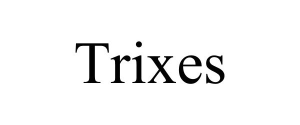 TRIXES