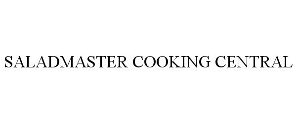 Trademark Logo SALADMASTER COOKING CENTRAL