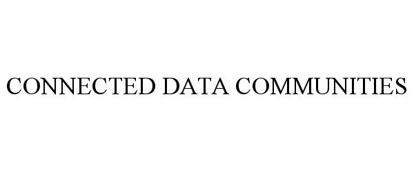 Trademark Logo CONNECTED DATA COMMUNITIES