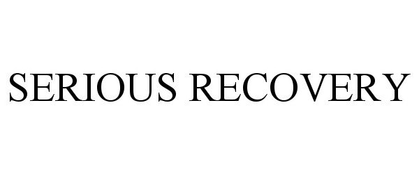 Trademark Logo SERIOUS RECOVERY