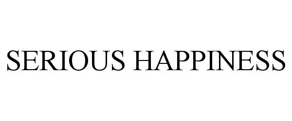 Trademark Logo SERIOUS HAPPINESS