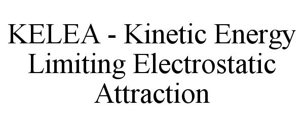  KELEA - KINETIC ENERGY LIMITING ELECTROSTATIC ATTRACTION