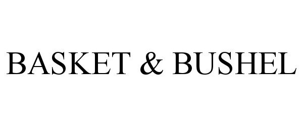 Trademark Logo BASKET & BUSHEL