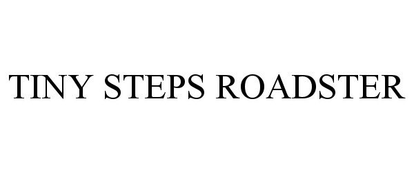 Trademark Logo TINY STEPS ROADSTER