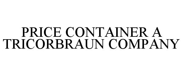  PRICE CONTAINER A TRICORBRAUN COMPANY