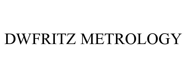 Trademark Logo DWFRITZ METROLOGY