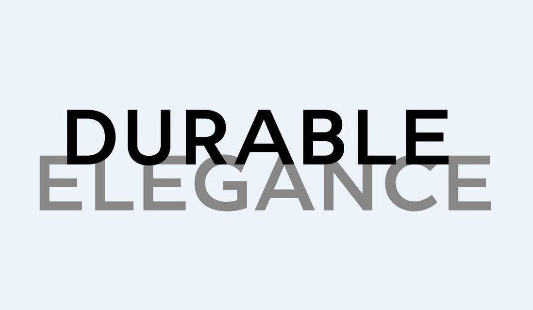  DURABLE ELEGANCE