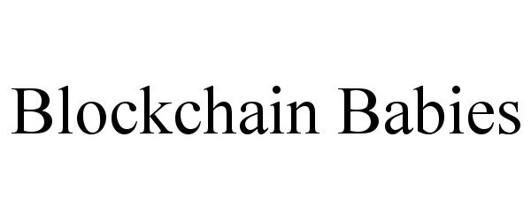 Trademark Logo BLOCKCHAIN BABIES