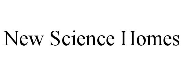  NEW SCIENCE HOMES