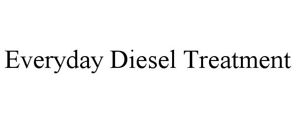  EVERYDAY DIESEL TREATMENT