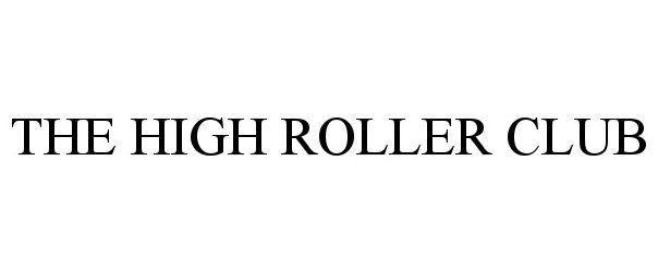 Trademark Logo THE HIGH ROLLER CLUB