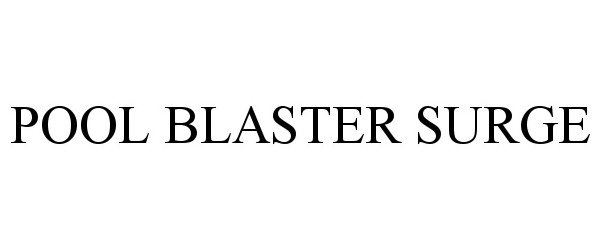 Trademark Logo POOL BLASTER SURGE