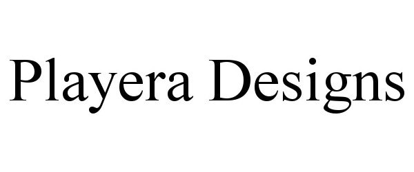 Trademark Logo PLAYERA DESIGNS